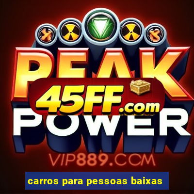 carros para pessoas baixas